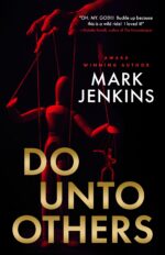 Do Unto Others: a Riveting Psychological Thriller With an Unbelievable Twist