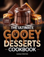 The Ultimate Gooey Desserts Cookbook: Delicious Homemade Gooey Desserts Recipes for Every Skill Level Ultimate Dessert Collection Book