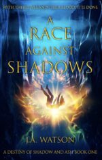 A Race Against Shadows: Book One of the a Destiny of Shadow and Ash Duology