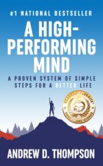 A High-performing Mind : a Proven System of Simple Steps for a Better and Happier Life - Motivational Book For