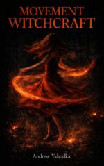 Movement Witchcraft: Sacred Movement Rituals to Shake Off What Doesn't Belong to You, Reclaim Your Instincts, and Move Through the World Like You Were Never Afraid Witchcraft Book