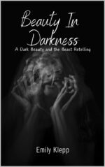 Beauty in Darkness: a Dark Beauty and the Beast Retelling Upon a Darkness
