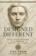 Designed Different: Why Men and Women See the World Through Different Eyes — and Why God Intended It That Way