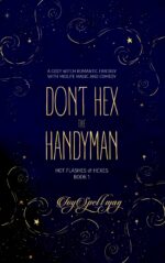 Don’t Hex the Handyman: a Cozy Witch Romantic Fantasy With Midlife Magic and Comedy Flashes & Hexes Book