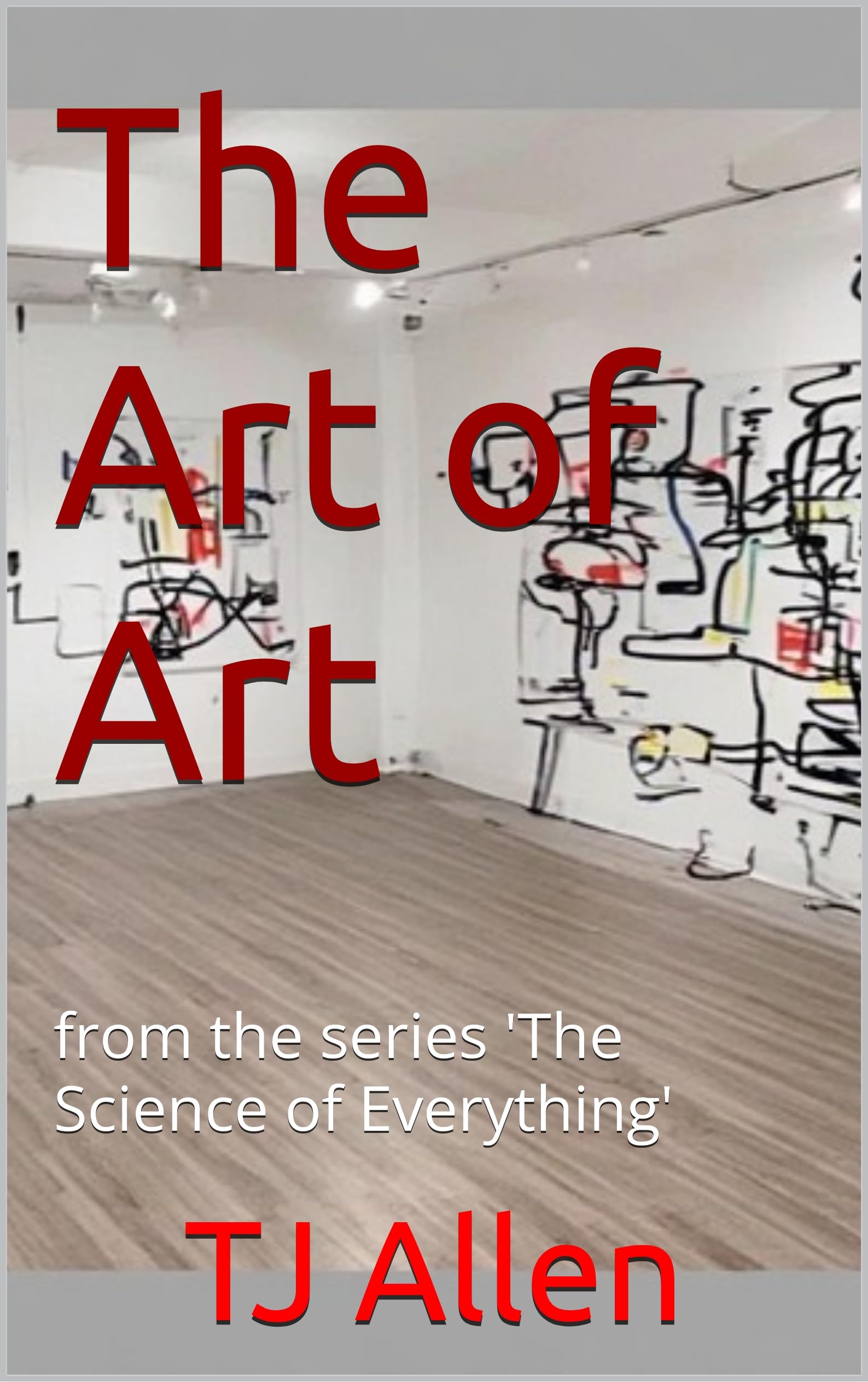The Art of Art: From the Series 'the Science of Everything'