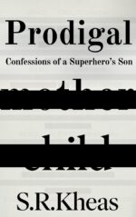 Prodigal : Confessions of a Superhero's Son