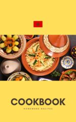 The Moroccan Cookbook : Traditional Moroccan Recipes for Easy and Authentic Home Cooking : Discover Delicious Tagines, Soups and Traditional Moroccan Dishes