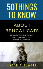 50 Things to Know About Bengal Cats : Demystifying the Exotic - but Domesticated - Bengal Cat Breed Things to Know About Pets and Animals: Practical ... Tips for Curious Readers and Pet
