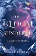 The Gloom Sundered: a Tale of Celuthia