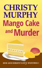 Mango Cake and Murder: a Funny Quick Read Culinary Mystery and Christy's Cozy Mysteries Book
