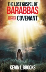 The Lost Gospel of Barabbas: Covenant Lost Gospel of Barabbas Quadrilogy Book