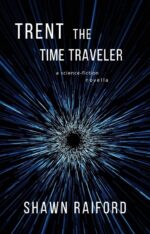 Trent the Time Traveler: a Science Fiction Time Travel Adventure Novella