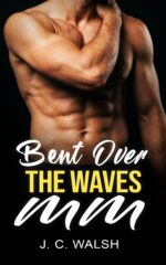 Bent Over the Waves: a Straight to Gay Best Friends to Lovers Erotica Over Straight Guys Book