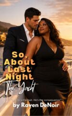 The Yacht: a Bwwm Luxury Yacht Romance, High-society Secrets, Leverage Games, and a Fixer’s Claim About Last Night Book
