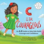 C Is for Courageous: an A-z Guide to Help Kids Build Courage and Confidence - One Rhyme at a Time Magic Book