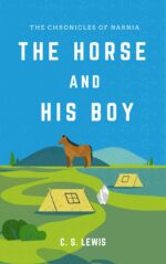 The Horse and His Boy: the Chronicles of Narnia Iii