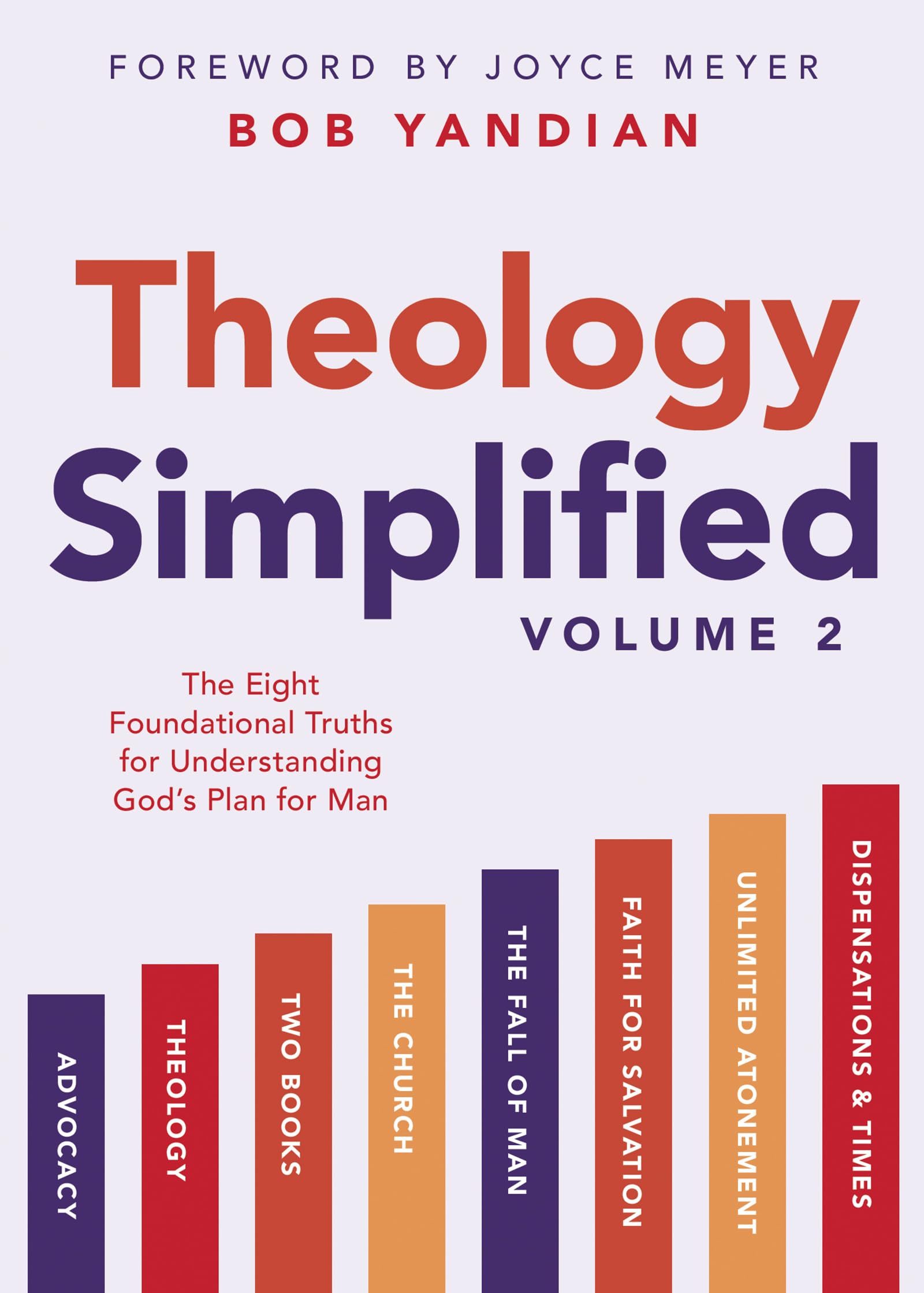 Theology Simplified the Eight Foundational Truths for Understanding God's Plan for Man