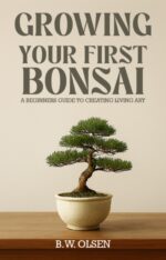 Growing Your First Bonsai: a Beginner's Guide to Creating Living Art