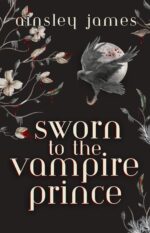 Sworn to the Vampire Prince Prince Duology Book