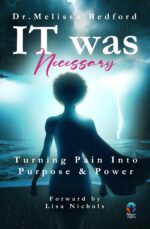 It Was Necessary: Turning Pain Into Purpose and Power