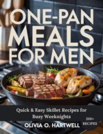One-pan Meals for Men: Quick & Easy Skillet Recipes for Busy Weeknights Dutch Oven Mastery
