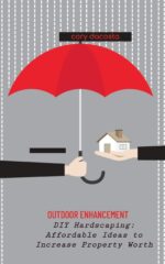 Diy Hardscaping: Affordable Ideas to Increase Property Worth