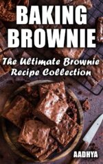 Baking Brownies - the Ultimate Brownie Recipe Collection