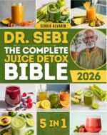 The Complete Dr. Sebi Juice Detox Bible: Nutrient-dense Alkaline Juices, Smoothies, and Herbal Tonics to Naturally Cleanse and Detox Your Body, With Step-by-step Routines for Everyday Use