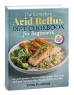 The Complete Acid Reflux Diet Cookbook for Beginners: Low-acid Recipes to Relieve Gerd, Reduce Heartburn, and Heal Digestion With a Simple 28-day Meal ... Health Kitchen Series by Emma Brookfield