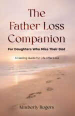 The Father Loss Companion: for Daughters Who Miss Their Dad-a Grief Support Book for Healing After the Loss of a Father