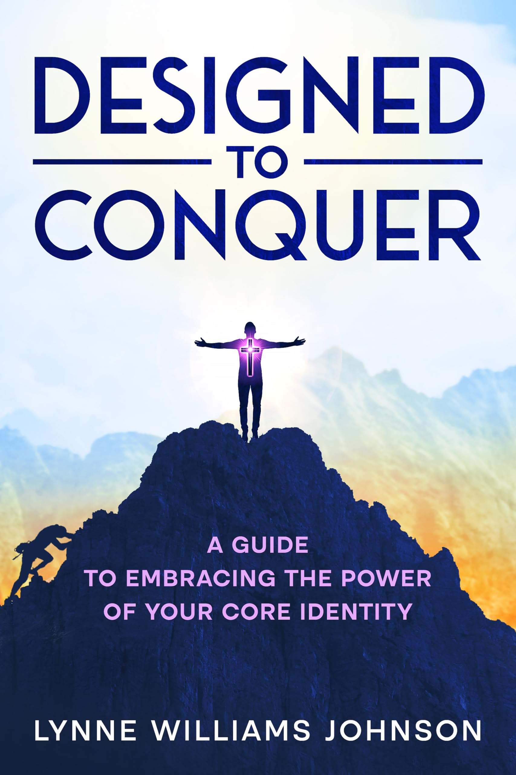 Designed to Conquer: a Guide to Embracing the Power of Your Core Identity