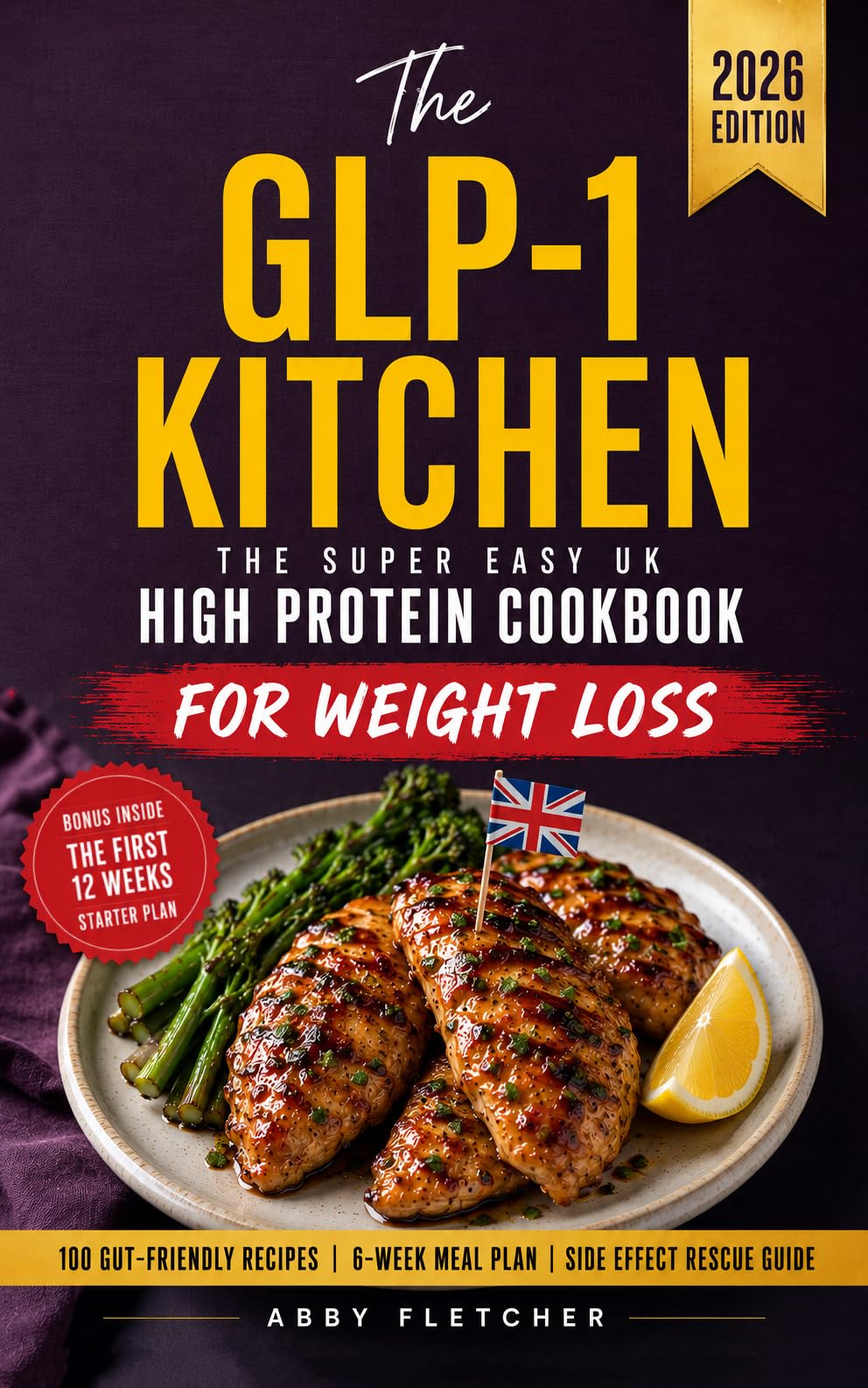The Glp-1 Kitchen: the Super Easy Uk High Protein Cookbook: 100 Gut-friendly Weight Loss Recipes, 6-week Meal Plan and Side Effect Rescue Guide