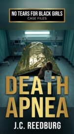 Death Apnea: No Tears for Black Girls: Case Files