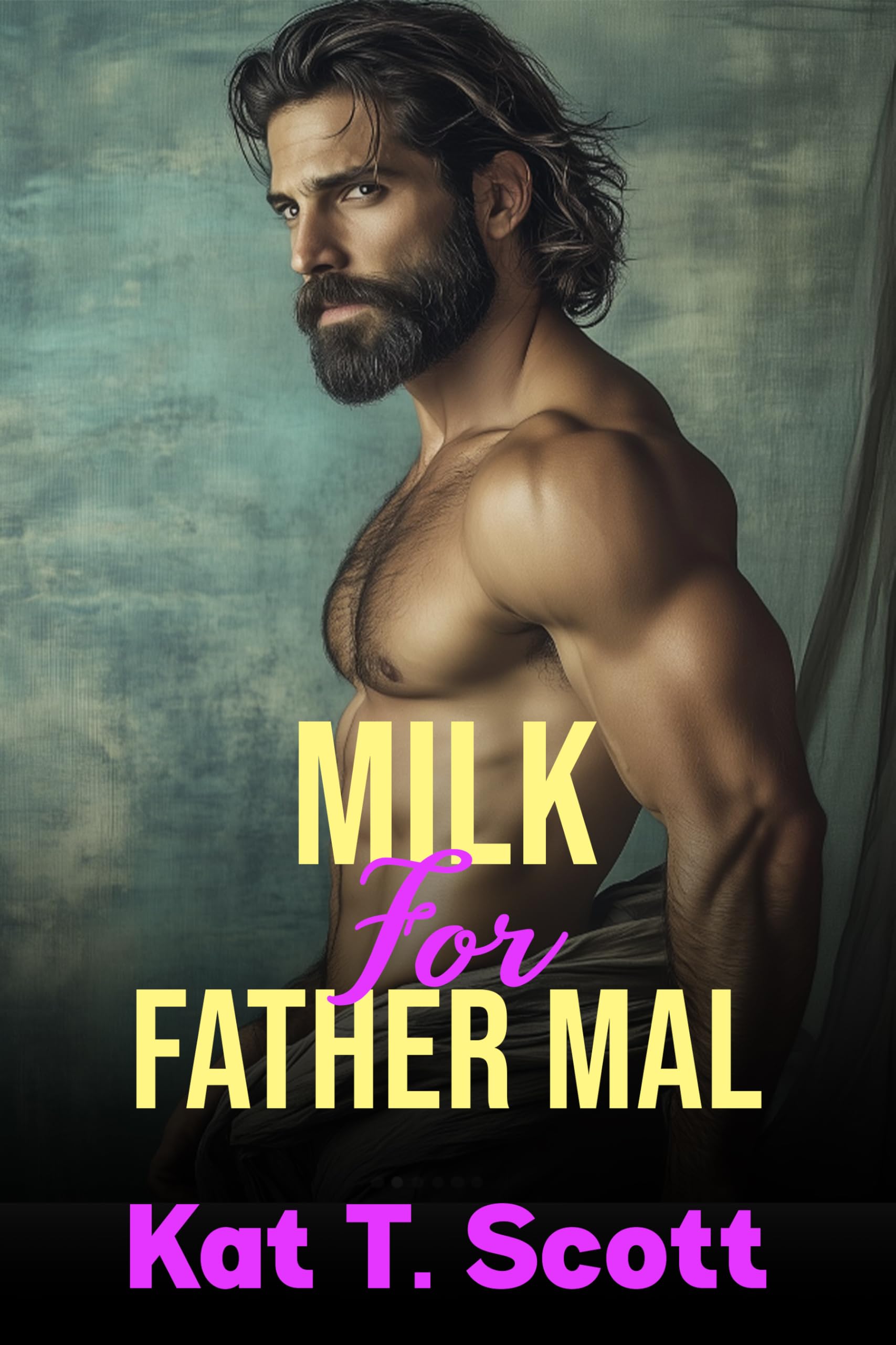 Milk for Father Mal: an Unholy Age-gap Romance Overflowing With Lactation, Pregnancy, and Sacred Lust and Secrets Book