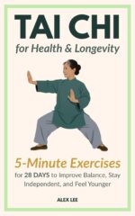 Tai Chi for Health and Longevity: Gentle 5-minute Exercises to Improve Balance, Stay Independent, and Feel Younger: a Simple 28-day Program That Builds Strength, Mobility, and Confidence for Seniors