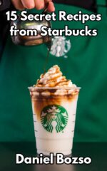 Starbucks Copycat Drinks Recipes: Make Your Favorite Starbucks Drinks at Home Latte, Refreshers & Fast Food Cookbook