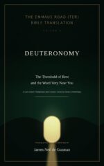 The Emmaus Road Bible Translation: Deuteronomy — the Threshold of Rest and the Word Very Near You