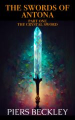 The Swords of Antona Part One: the Crystal Sword Chronicles Book