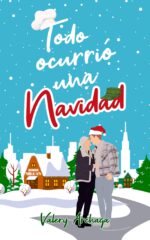 Todo Ocurrió Una Navidad: Un Romance Navideño