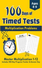 100 Days of Timed Tests: Multiplication Problems: Master Multiplication 1-12 for Grade 3: Includes 100-day Progress Tracker Kids