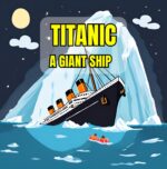 Titanic a Giant Ship: an Engaging and Educational Story About the Titanic for Kids