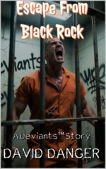 Escape From Black Rock: a Deviants™ Story Deviants™
