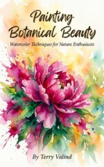 Painting Botanical Beauty : Watercolor Techniques for Nature Enthusiasts