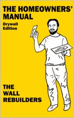 The Homeowners' Manual: Drywall Edition