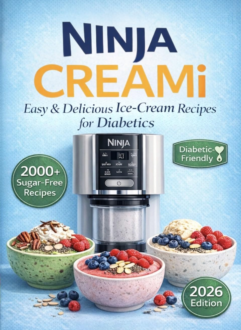 Ninja Creami Low-carb Cookbook for Beginners:: 2000+ Sugar-free Recipes for Easy, Healthy Frozen Desserts — Ice Cream, Smoothie Bowls & Sorbets for Low-carb, Keto & Sugar-conscious Lifestyles