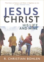 Jesus Christ, His Life and Mine: the Story of Jesus and How It Applies to Us in the Twitter Era