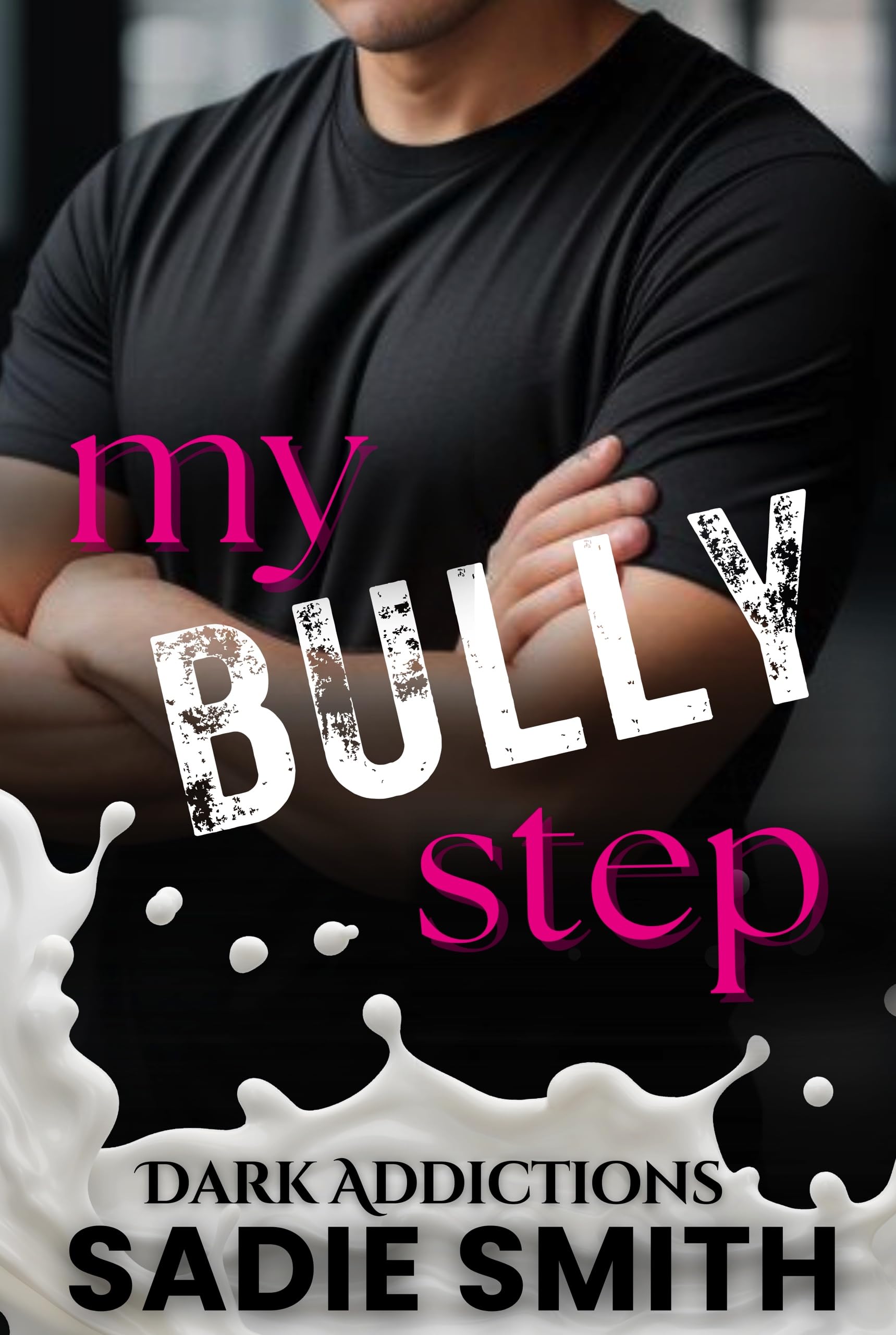 My Bully Step: a Dark High School Taboo Bully Romance With Pregnancy Addictions Book