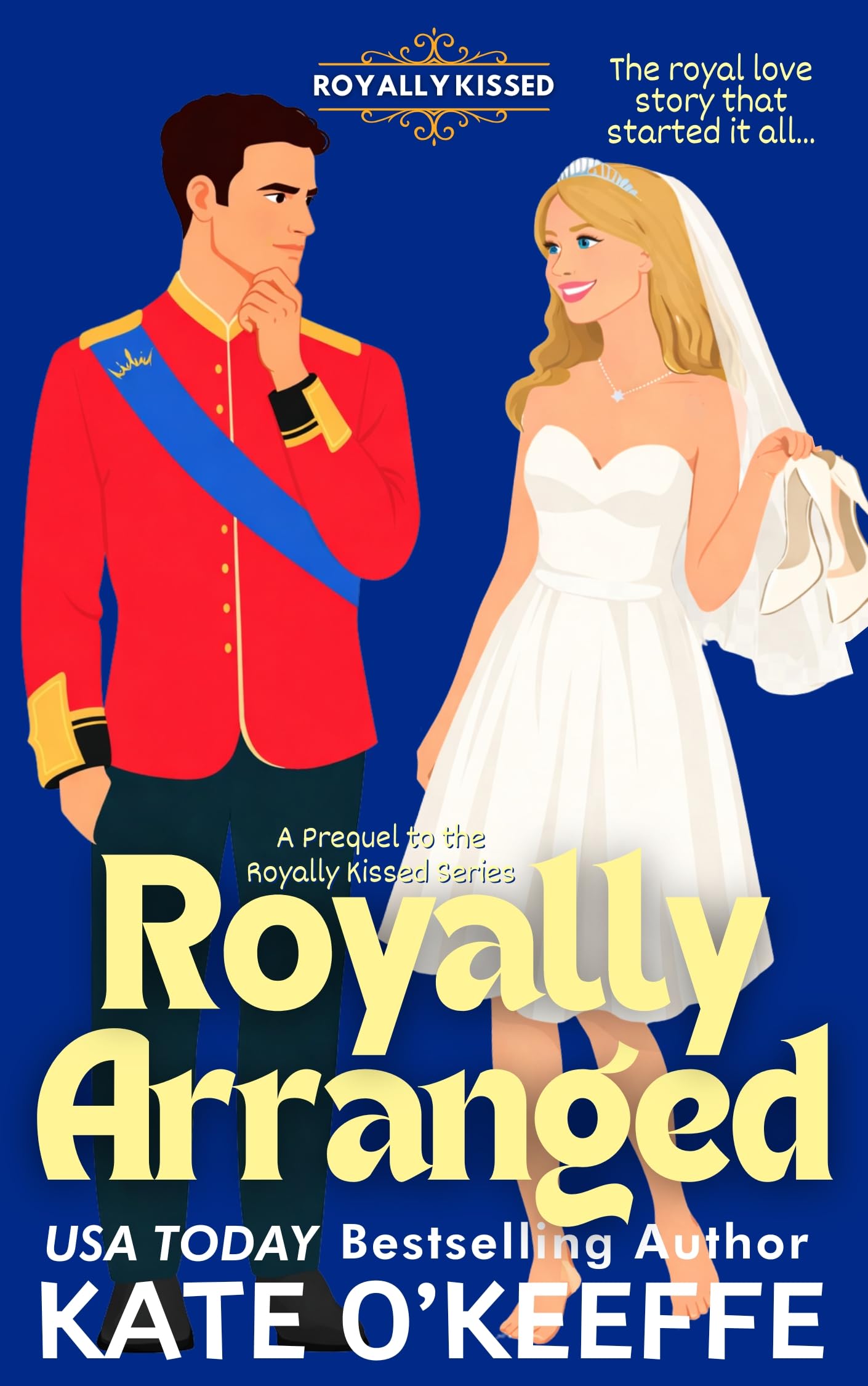 Royally Arranged: an Arranged Marriage Royal Romantic Comedy Prequel Clean, Closed-door Love Kissed: Royal Romantic