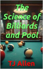 The Science of Billiards and Pool Science of Everything Book