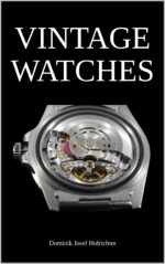 Vintage Watches - All About Vintage Wristwatches: the Vintage Watch Book for Collectors